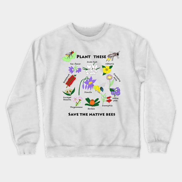 Plant these, save the native bees Crewneck Sweatshirt by Bee Babette